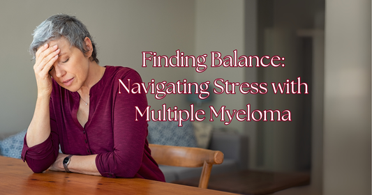 Finding Balance: Navigating Stress with Multiple Myeloma