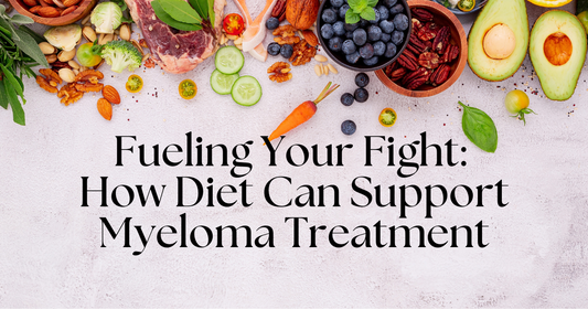Fueling Your Fight: How Diet Can Support Myeloma Treatment