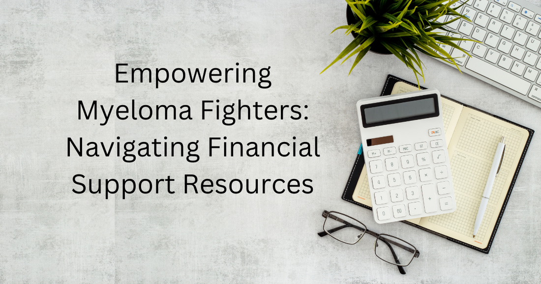 Empowering Myeloma Fighters: Navigating Financial Support Resources