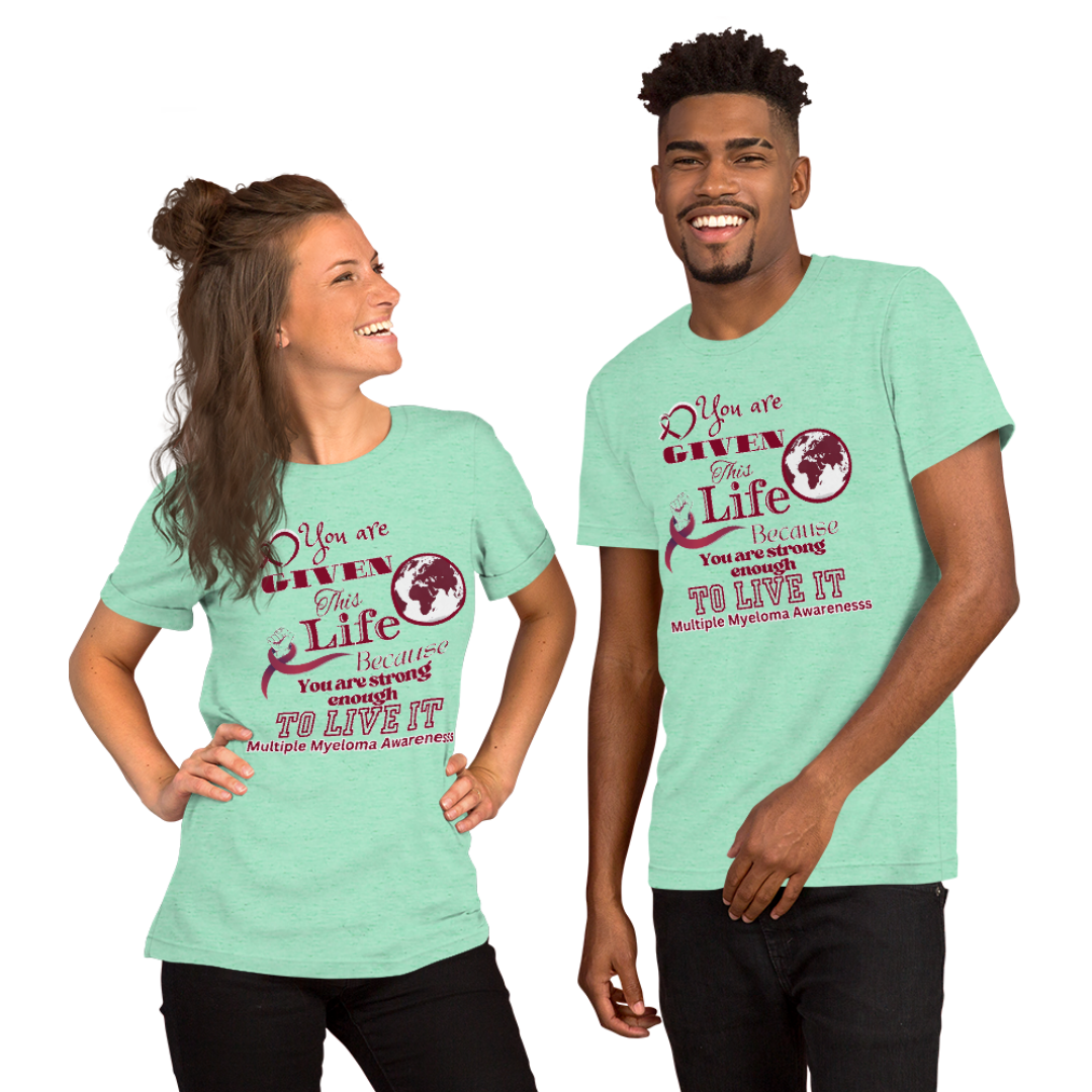 Given This Life Myeloma Unisex T-Shirt