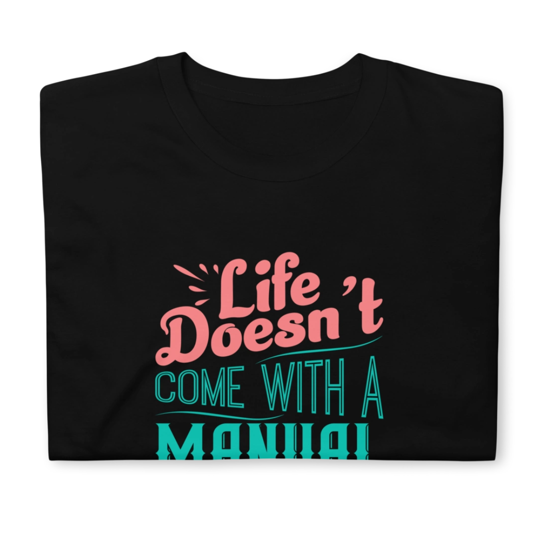 Life Doesn't Come With A Manual Short-Sleeve Unisex T-Shirt