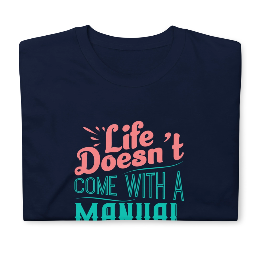 Life Doesn't Come With A Manual Short-Sleeve Unisex T-Shirt
