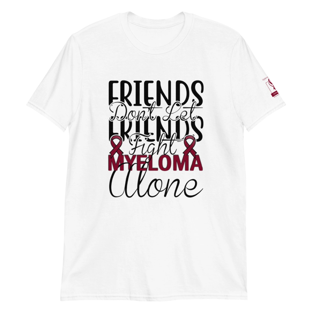 Friends Don't Let Friends Fight Myeloma Alone Tee