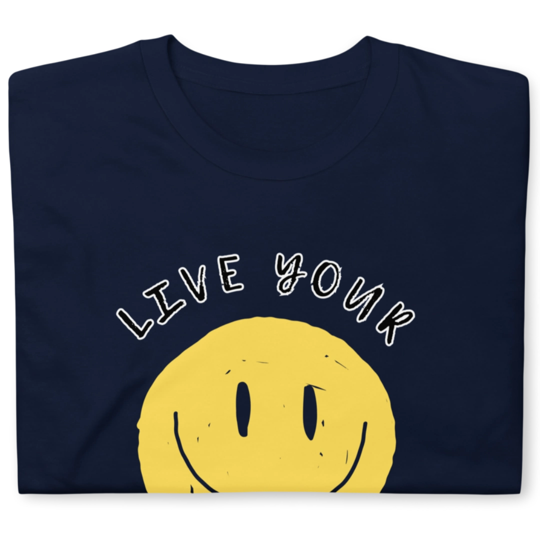 Live Your Happy T-Shirt
