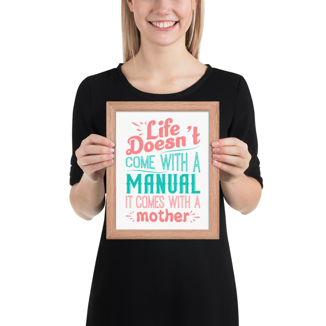 Life Doesn't Come With A Manual Framed Poster
