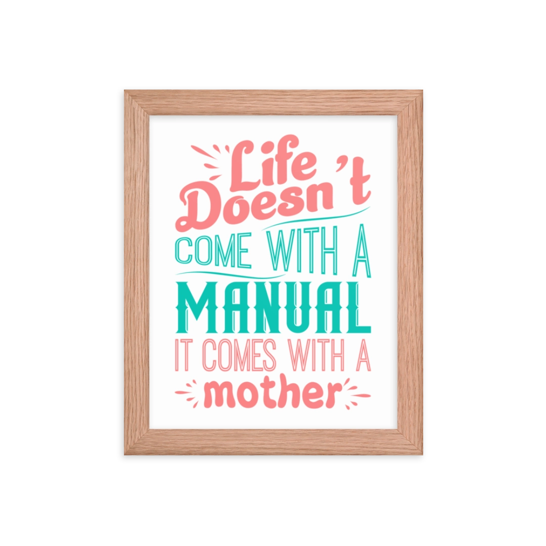 Life Doesn't Come With A Manual Framed Poster