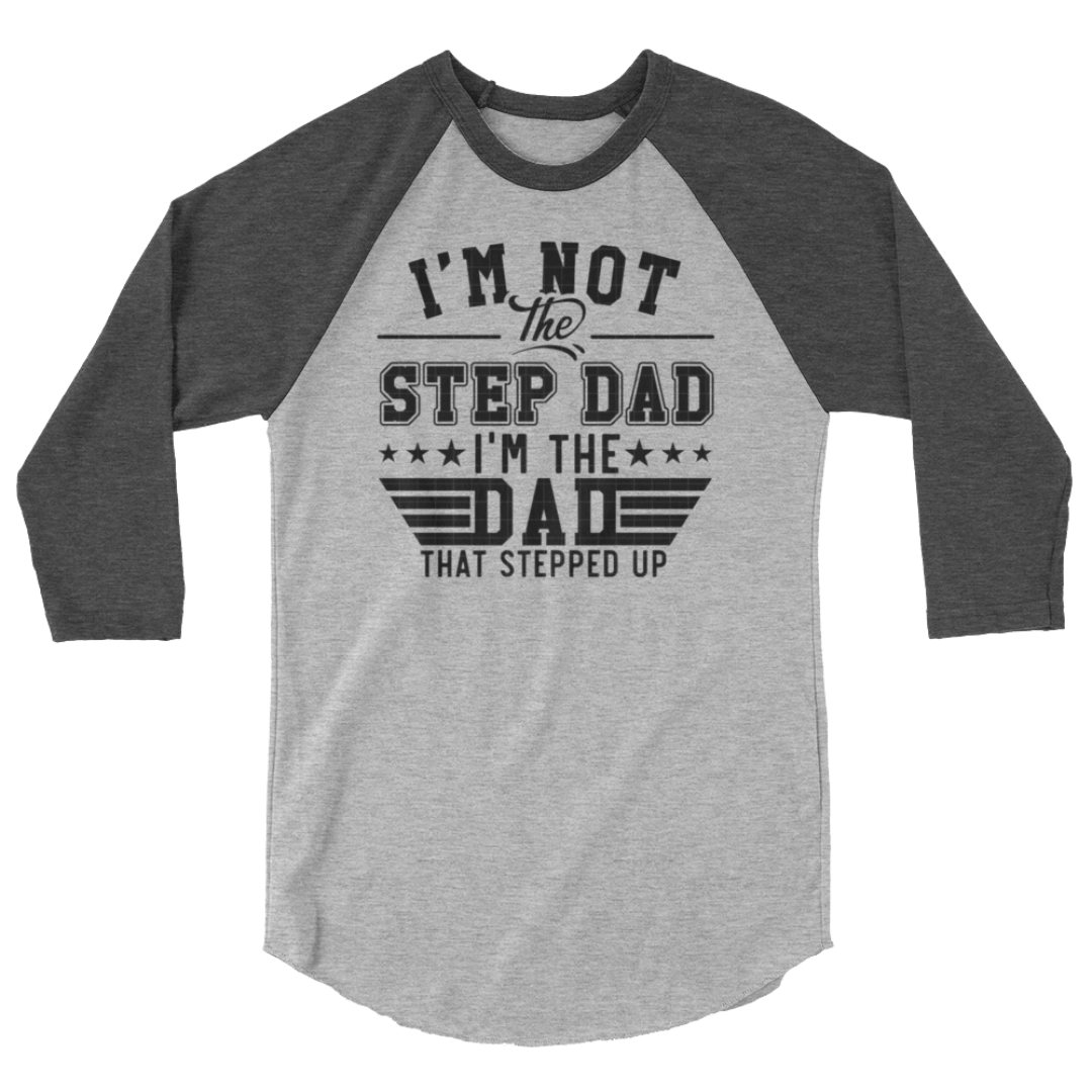 Step Up Dad 3/4 Sleeve Raglan Shirt