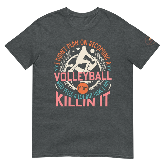 Killin It Volleyball Mom Short-Sleeve Unisex T-Shirt