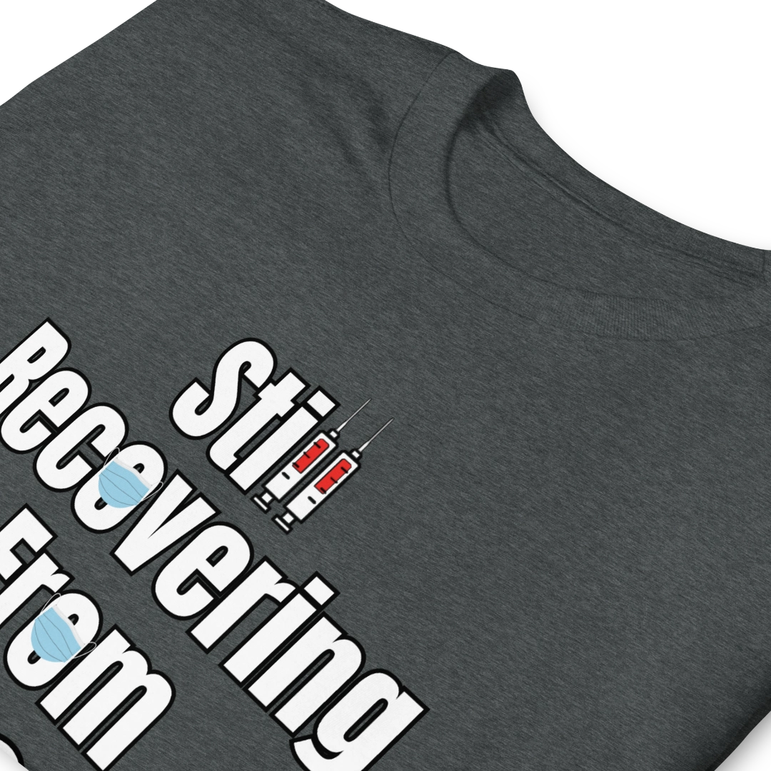 Still Recovering T-Shirt