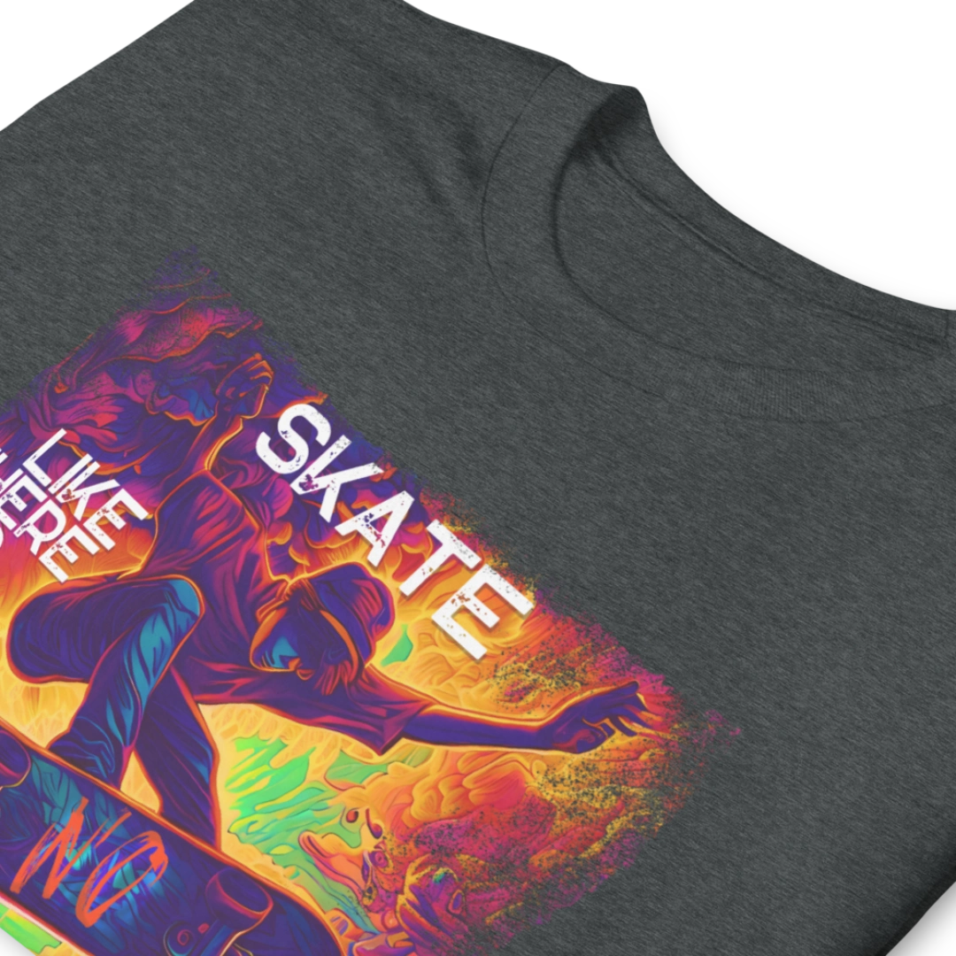 Skate Like There Is No Tomorrow Unisex Tee