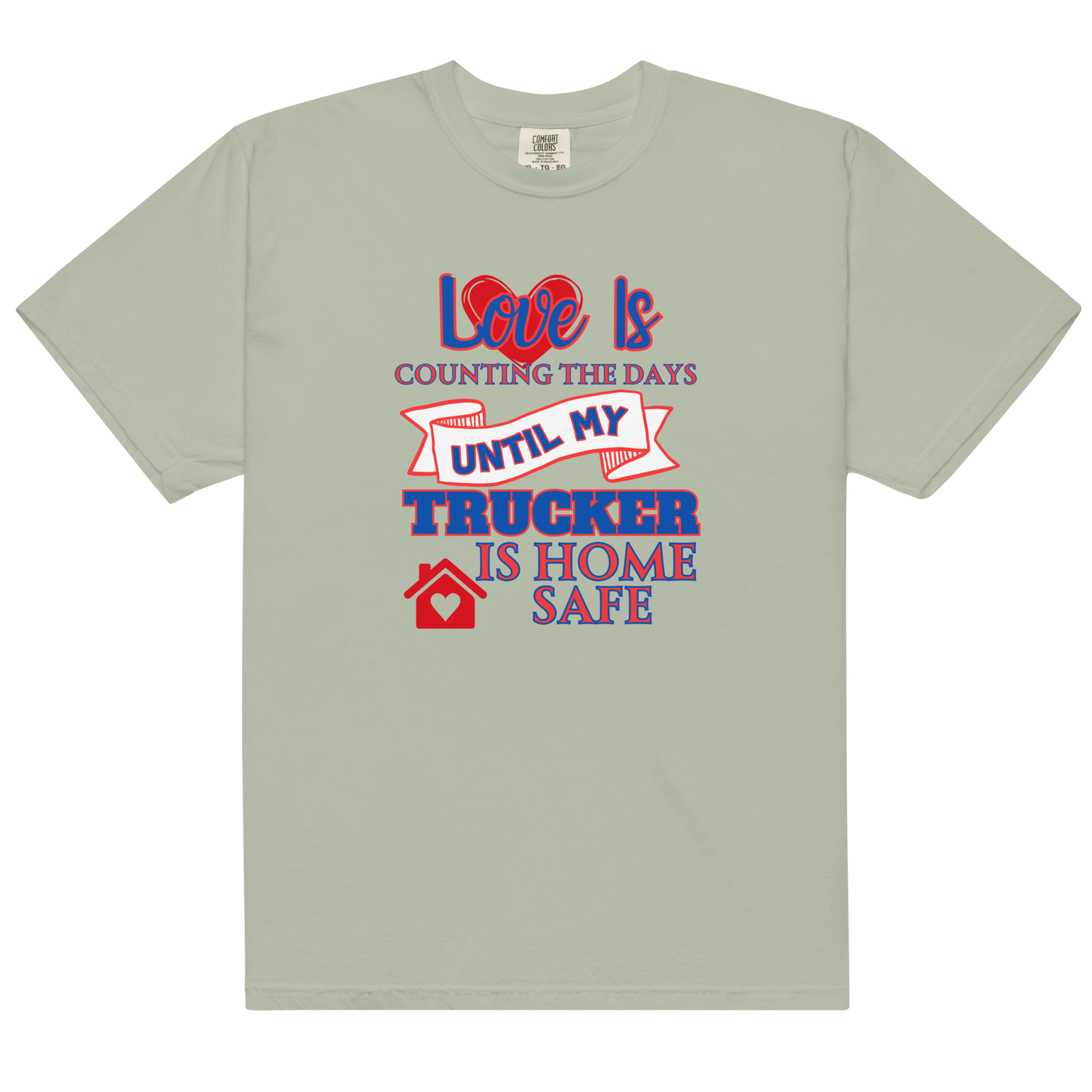 Love Is My Trucker Safe Unisex Garment-Dyed Heavyweight T-Shirt