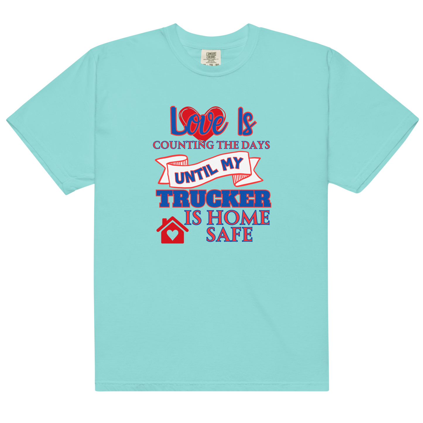 Love Is My Trucker Safe Unisex Garment-Dyed Heavyweight T-Shirt
