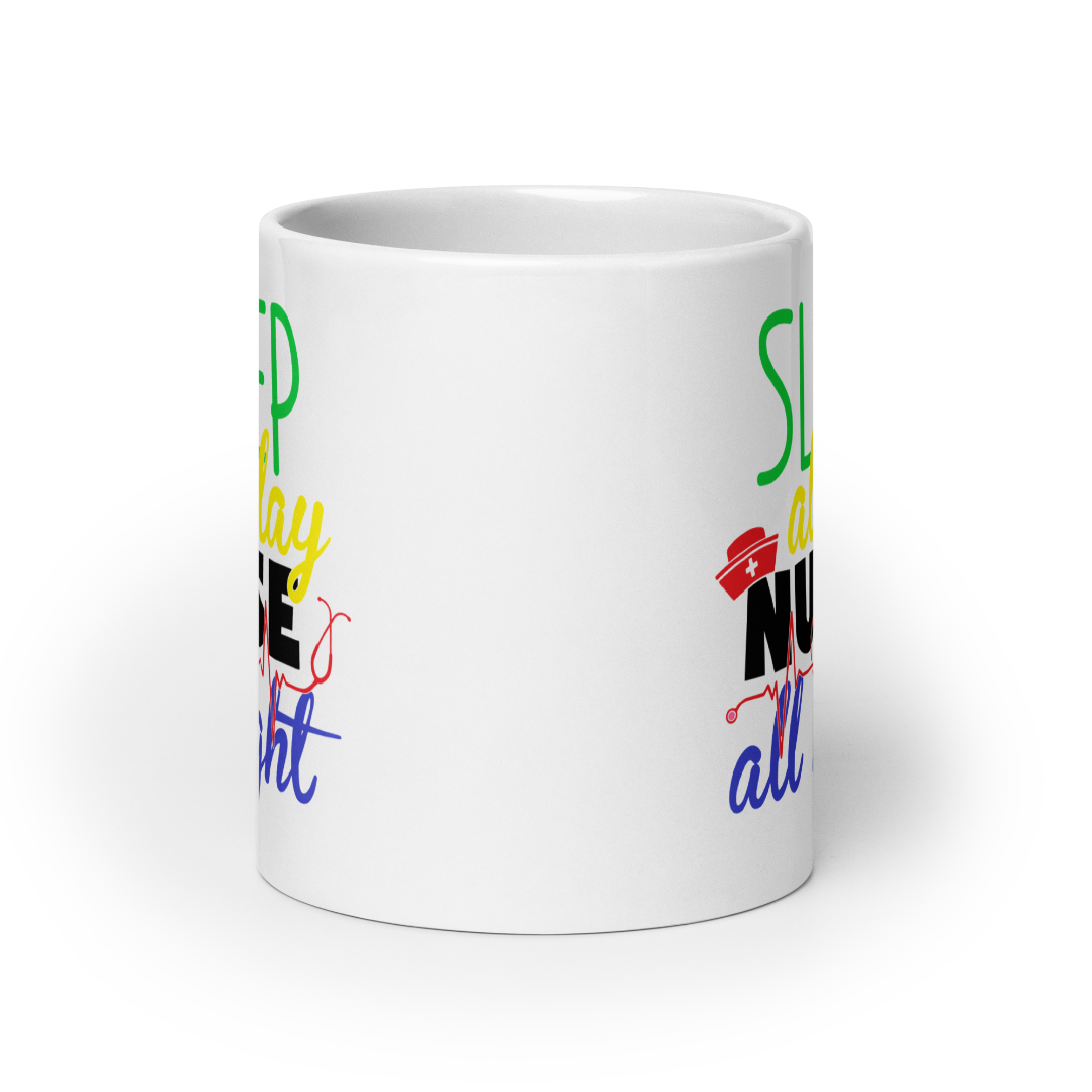 Nurse All Night White Glossy Mug