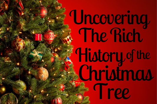 Uncovering the Rich History of the Christmas Tree
