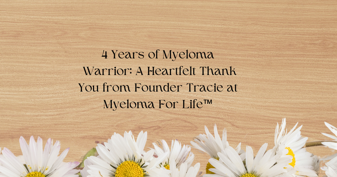 4 Years of Myeloma Warrior: A Heartfelt Thank You from Founder Tracie at Myeloma For Life™