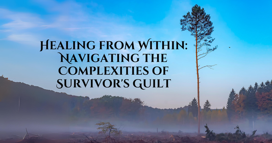 Healing from Within: Navigating the Complexities of Survivor's Guilt