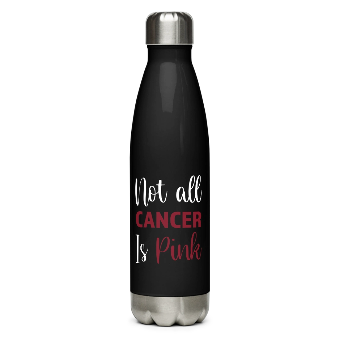 Not All Cancer Is Pink Stainless Steel Water Bottle
