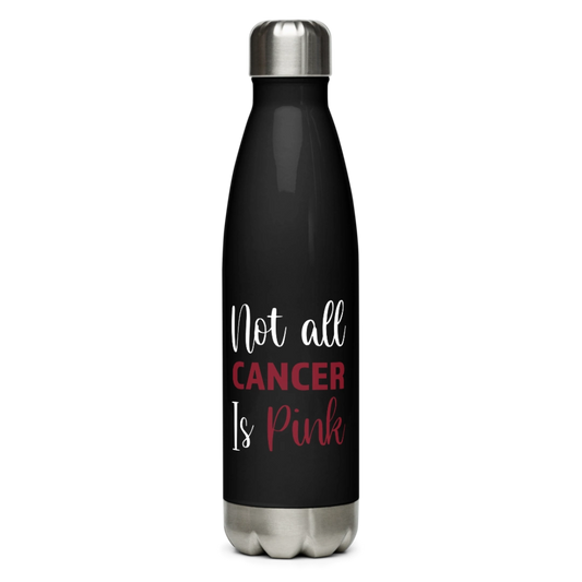 Not All Cancer Is Pink Stainless Steel Water Bottle