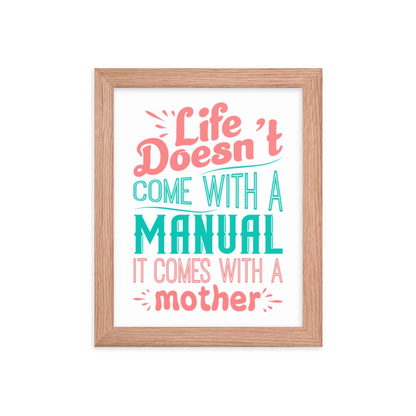 Life Doesn't Come With A Manual Framed Poster