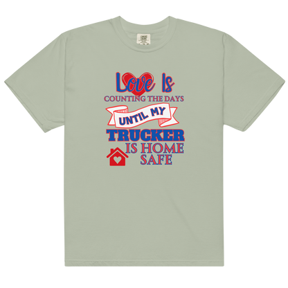 Love Is My Trucker Safe Unisex garment-dyed heavyweight t-shirt