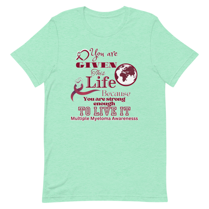 Given This Life Myeloma Unisex T-Shirt
