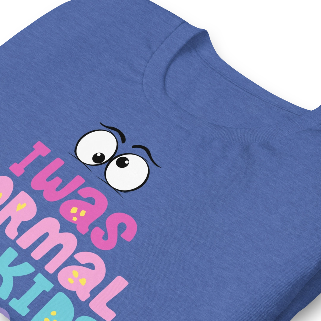 Was Normal Unisex T-Shirt