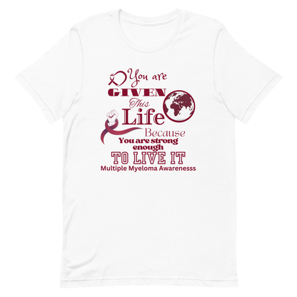 Given This Life Myeloma Unisex T-Shirt